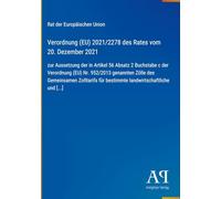Verordnung (EU) 2021/2278 des Rates vom 20. Dezember 2021: zur Aussetzung der in Artikel 56 Absatz 2 Buchstabe c der Verordnung (EU) Nr. 952/2013 ... für bestimmte landwirtschaftliche und [...]