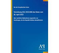 Verordnung (EU) 2023/888 des Rates vom 28. April 2023: über restriktive Maßnahmen angesichts von Handlungen, die die Republik Moldau destabilisieren