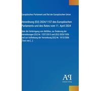 Verordnung (EU) 2024/1157 des Europäischen Parlaments und des Rates vom 11. April 2024: über die Verbringung von Abfällen, zur Änderung der ... Verordnung (EG) Nr. 1013/2006 (Text von [..