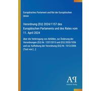 Verordnung (EU) 2024/1157 des Europäischen Parlaments und des Rates vom 11. April 2024: über die Verbringung von Abfällen, zur Änderung der ... Verordnung (EG) Nr. 1013/2006 (Text von [..