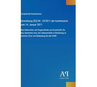 Verordnung (EU) Nr. 10/2011 der kommission vom 14. Januar 2011: über Materialien und Gegenstände aus Kunststoff, die dazu bestimmt sind, mit ... zu kommen (Text von Bedeutung für den EWR)