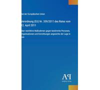 Verordnung (EU) Nr. 359/2011 des Rates vom 12. April 2011: über restriktive Maßnahmen gegen bestimmte Personen, Organisationen und Einrichtungen angesichts der Lage in Iran