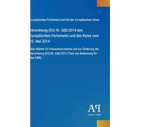 Verordnung (EU) Nr. 600/2014 des Europäischen Parlaments und des Rates vom 15. Mai 2014: über Märkte für Finanzinstrumente und zur Änderung der ... Nr. 648/2012 (Text von Bedeutung für den EWR)