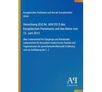 Verordnung (EU) Nr. 609/2013 des Europäischen Parlaments und des Rates vom 12. Juni 2013: über Lebensmittel für Säuglinge und Kleinkinder, ... Ernährung und zur Aufhebung der [...]