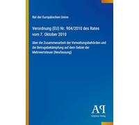 Verordnung (EU) Nr. 904/2010 des Rates vom 7. Oktober 2010: über die Zusammenarbeit der Verwaltungsbehörden und die Betrugsbekämpfung auf dem Gebiet der Mehrwertsteuer (Neufassung)