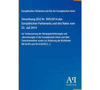 Verordnung (EU) Nr. 909/2014 des Europäischen Parlaments und des Rates vom 23. Juli 2014: zur Verbesserung der Wertpapierlieferungen und -abrechnungen ... Änderung der Richtlinien 98/26/EG und 2014/