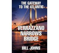 Verrazzano-Narrows Bridge: The Gateway to the Atlantic (The Great Crossings)