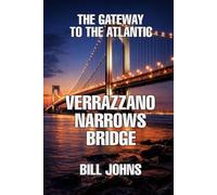 Verrazzano-Narrows Bridge: The Gateway to the Atlantic (The Great Crossings)
