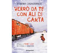 Verrò da te con ali di carta. Storia di Primo Levi nei ritagli di memoria
