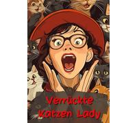 Verrückte Katzen Lady: Die schönsten Sprüche und Zitate über Katzen | Geschenkidee für Katzenliebhaber und alle Crazy Cat Ladies da draußen