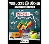 Verrückte Lücken - Total spaßige Schulgeschichten: Wortspiele für Kinder ab 10 Jahre: 1