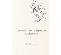 Vers bébé - Mon compagnon de grossesse