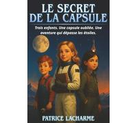 Vers l’Espace - Tome 1 : Le Secret de la Capsule: Une aventure jeunesse de science-fiction, amitié et exploration spatiale