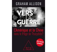 Vers la guerre: La Chine et l'Amérique dans le Piège de Thucydide ?