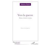Vers la guerre: Poèmes d’ombre et de feu (Témoignages Poétiques)