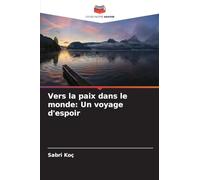 Vers la paix dans le monde: Un voyage d'espoir