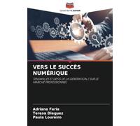 VERS LE SUCCÈS NUMÉRIQUE: TENDANCES ET DÉFIS DE LA GÉNÉRATION Z SUR LE MARCHÉ PROFESSIONNEL