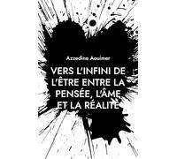 Vers l'infini de l'être entre la pensée, l'âme et la réalité