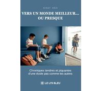 Vers un monde meilleur... ou presque: Chroniques tendres et piquantes d'une école pas comme les autres