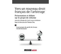 Vers un nouveau droit français de l'arbitrage: Présentation et débats sur le projet de réforme