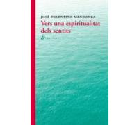 Vers Una Espiritualitat Dels Sentits