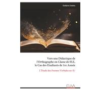 Vers une Didactique de l'Orthographe en Classe de FLE, le Cas des Étudiants de 1re Année: L’Étude des Formes Verbales en /E/