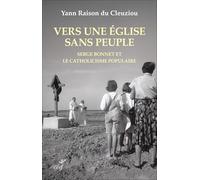 Vers une église sans peuple: Serge Bonnet et le catholicisme populaire 1924-2015: 0