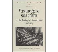 Vers une Eglise sans prêtres: La crise du clergé séculier en France (1945-1978)