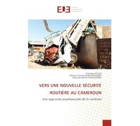 Vers Une Nouvelle Sécurité Routière Au Cameroun: Une approche psychosociale de la conduite