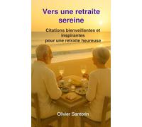 Vers une retraite sereine: Citations bienveillantes et inspirantes pour une retraite heureuse