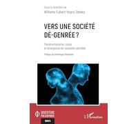 Vers une société dé-genrée ?: Transhumanisme, corps et émergence de nouvelles identités (Ouverture Philosophique)