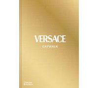 Versace Catwalk: The Complete Collections: Official and Authorized