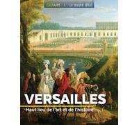 Versailles: Haut lieu de l'art et de l'Histoire