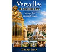 Versailles Reiseführer 2026: Ihr umfassender Begleiter zu Geschichte, Kultur, Sehenswürdigkeiten und unvergesslichen Erlebnissen