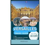 VERSAILLES TRAVEL GUIDE 2026: Exploring Versailles’ Gardens, Culture, and Hidden Treasures