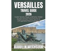 VERSAILLES TRAVEL GUIDE 2026: Insider Secrets, Royal Landmarks, Hidden Gardens & Smart Travel Tips for an Unforgettable Palace Experience