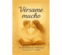 Vérsame Mucho: Antología Poética. Varios Autores (Colección Crisálida, Autores varios)
