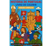 Versão Completa do Resumo dos 9 Séculos de História de Portugal em Desenhos para Colorir + Livro de Atividades (Resumo Completo dos 9 Séculos de História de Portugal em Desenhos para Colorir)