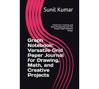 Versatile Grid Paper Journal for Drawing, Math, and Creative Projects Notebook: Unlock Your Creativity and Boost Productivity with This Unique Graph Notebook Design