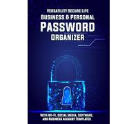 Versatility Secure Life: Business & Personal Password Organizer: With Wi-Fi, Social Media, Software, and Business Account Templates