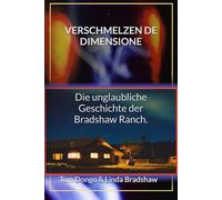 VERSCHMELZENDE DIMENSIONEN: Die unglaubliche Geschichte der Bradshaw Ranch.