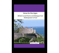 VERSE FOR THE AGES: 38 BEST LOVED POEMS AND DIALOGUE FROM SHAKESPEARE TO FROST