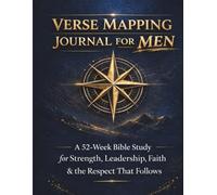 Verse Mapping Journal For Men: A 52-Week Bible Study for Strength, Leadership, Faith & the Respect That Follows
