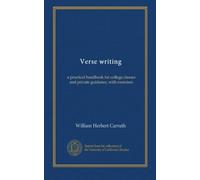 Verse writing: a practical handbook for college classes and private guidance, with exercises