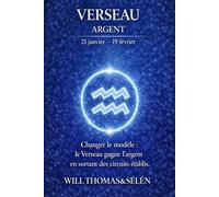 VERSEAU PSYCHOLOGIE DE L’ARGENT: Comment ce signe gagne, dépense et décide, comprendre ses mécanismes pour mieux agir (signes astrologique)