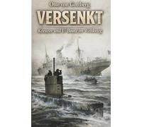 Versenkt - Kreuzer und U-Boote im Weltkrieg: Vollständige und kommentierte Ausgabe