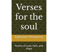 Verses for the soul: Poems of Love, Pain, and Hope