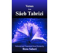 Verses from Saeb Tabrizi: Selected and translated from Persian by Reza Saberi