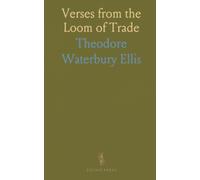 Verses from the Loom of Trade: Religious and miscellaneous poems reflecting work, duty, and national memory