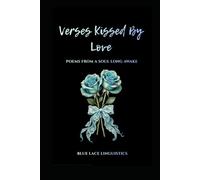 Verses Kissed By Love: Poems From A Soul Long Awake